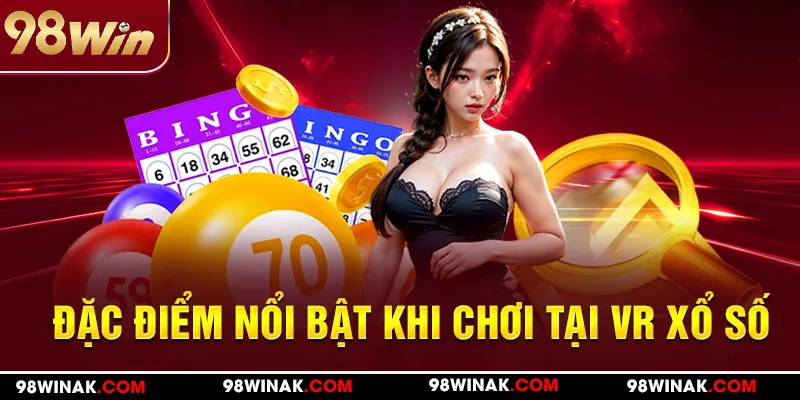 Đặc điểm nổi bật khi chơi tại VR xổ số