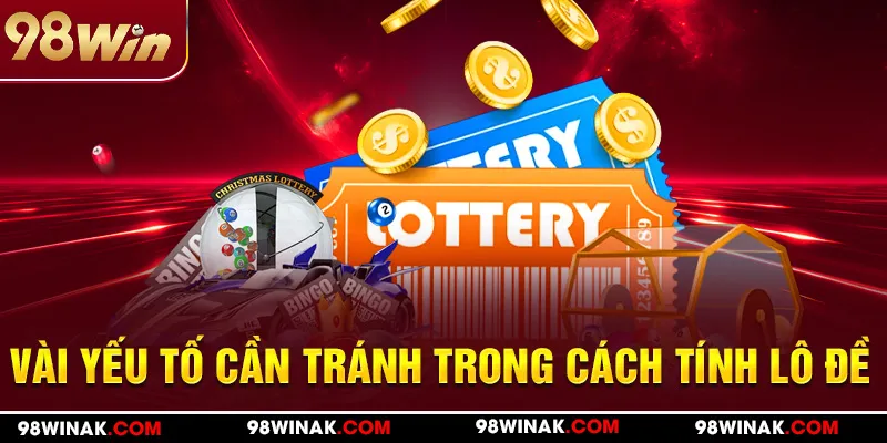 Vài yếu tố cần tránh trong cách tính lô đề