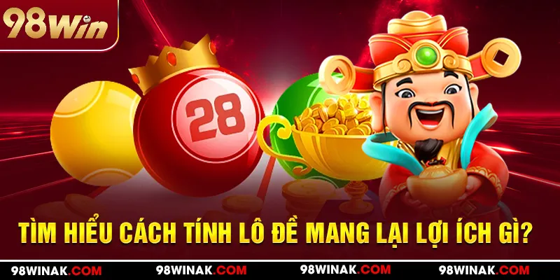 Tìm hiểu cách tính lô đề mang lại lợi ích gì?