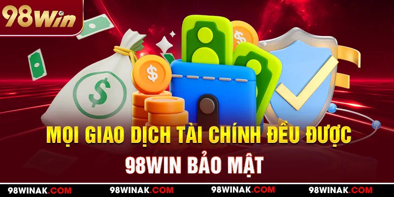 Mọi giao dịch tài chính đều được 98WIN bảo mật