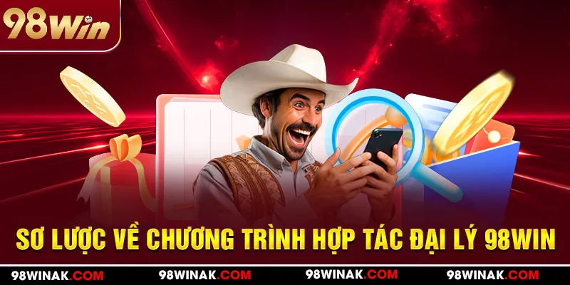 Sơ lược về chương trình hợp tác đại lý 98WIN