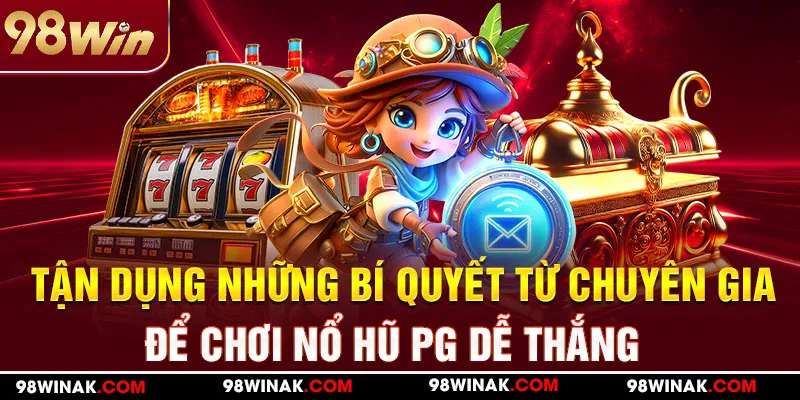 Tận dụng những bí quyết từ chuyên gia để chơi nổ hũ PG dễ thắng