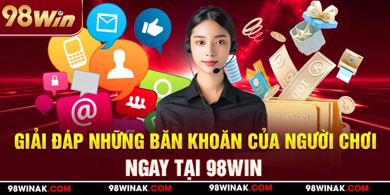 Giải đáp những băn khoăn của người chơi ngay tại nhà cái 98WIN 