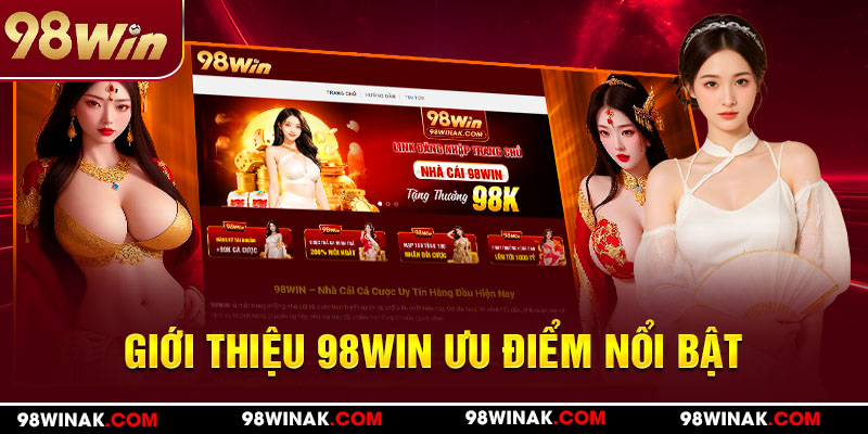 Giới thiệu 98Win ưu điểm nổi bật