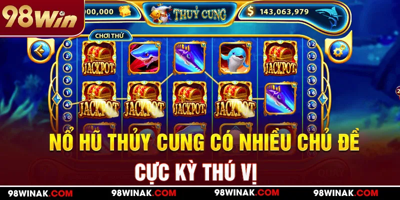 Nổ hũ thủy cung có nhiều chủ đề cực kỳ thú vị