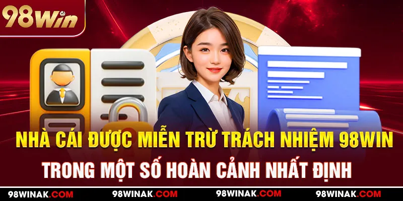 Nhà cái được miễn trừ trách nhiệm 98WIN trong một số hoàn cảnh nhất định