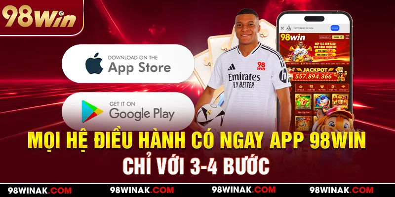 Tải app 98WIN với mọi hệ diều hành
