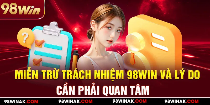 Miễn trừ trách nhiệm 98WIN và lý do cần phải quan tâm