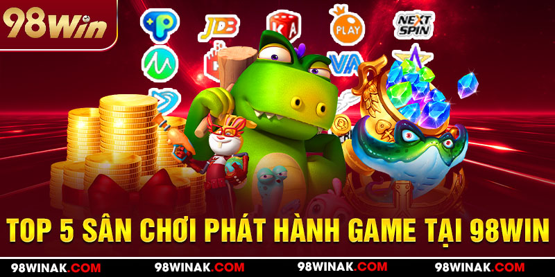Top 5 sân chơi phát hành game tại 98Win