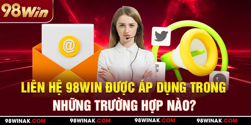 Người chơi có thể liên hệ 98WIN trong các trường hợp khẩn cấp