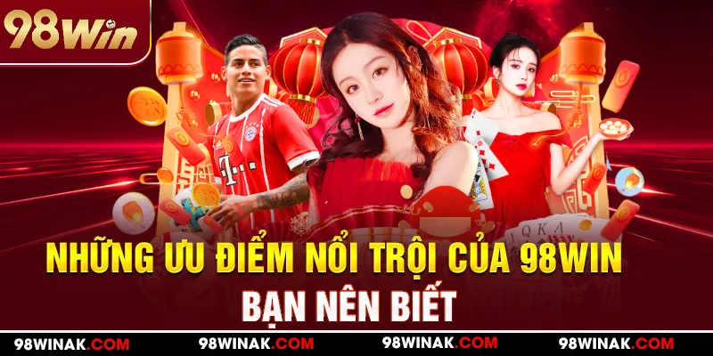 Những ưu điểm nổi trội của 98WIN bạn nên biết